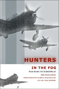 Title: Hunters In The Fog: War Diary to Screenplay, Author: Jim Stallings