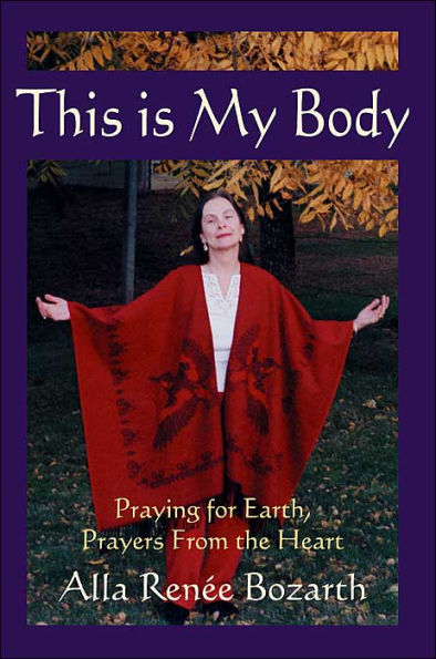 This Is My Body: Praying for Earth, Prayers From the Heart