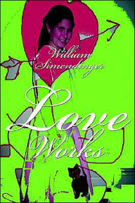 Title: Love Works, Author: William Simendinger
