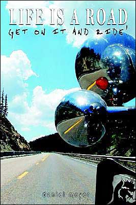 Life is a Road, Get on it and Ride!