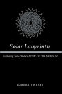 Solar Labyrinth: Exploring Gene Wolfe's Book of the New Sun