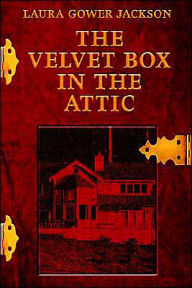 Title: The Velvet Box in the Attic, Author: Laura Gower Jackson