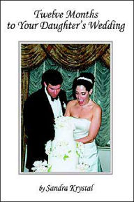 Title: Twelve Months to Your Daughter's Wedding, Author: Sandra Krystal