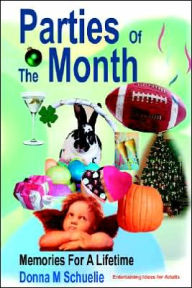 Title: Parties Of The Month: Memories For A Lifetime, Author: Donna M Schuelie