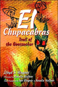 Title: El Chupacabras: Trail of the Goatsucker, Author: Lloyd S Wagner