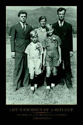 Life's Journey of a Refugee: Memoirs of a World War II Survivor