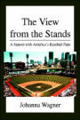 The View from the Stands: A Season with America's Baseball Fans