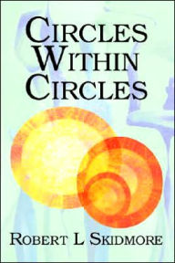 Title: Circles Within Circles, Author: Robert L Skidmore
