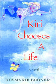 Title: Kiri Chooses a Life, Author: Rosmarie Bogner