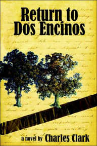 Title: Return to Dos Encinos, Author: Charles Clark Dr