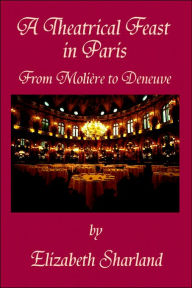 Title: A Theatrical Feast In Paris, Author: Elizabeth Sharland