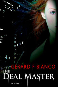 Title: The Deal Master: A Thriller, Author: Gerard F Bianco