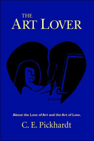 Title: The Art Lover: About the Love of Art and the Art of Love., Author: C E Pickhardt