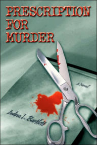 Title: Prescription for Murder, Author: Andrea L Bartlett