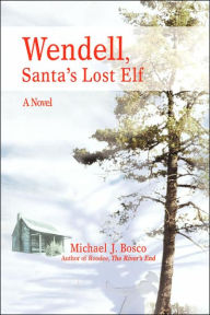 Title: Wendell, Santa's Lost Elf, Author: Mike Bosco