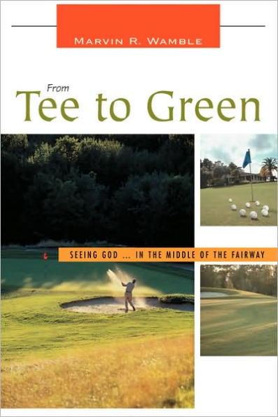 From Tee to Green: Seeing God ... in the Middle of the Fairway