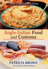 Title: Anglo-Indian Food and Customs: Tenth Anniversary Edition, Author: Patricia Brown