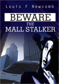 Title: Beware The Mall Stalker, Author: Louis F Newcomb