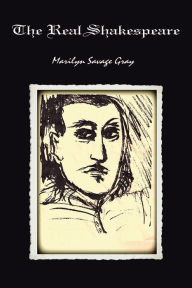 Title: The Real Shakespeare, Author: Marilyn Savage Gray