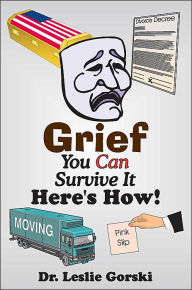 Title: Grief You Can Survive It--Here s How!, Author: Leslie Gorski
