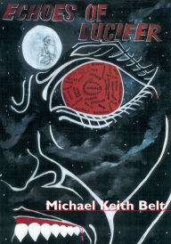 Title: Echoes of Lucifer, Author: Michael Keith Belt