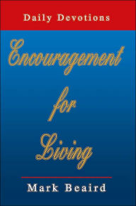 Title: Encouragement for Living: Daily Devotions, Author: Mark Allen Beaird