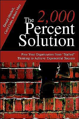 The 2,000 Percent Solution: Free Your Organization from Stalled Thinking to Achieve Exponential Success