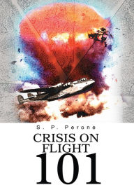 Title: Crisis on Flight 101, Author: S. P. Perone