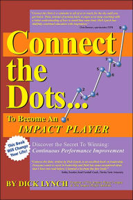 Title: Connect the Dots...To Become An Impact Player, Author: Dick Lynch