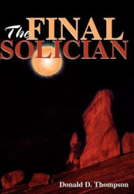 Title: The Final Solician, Author: Donald D Thompson