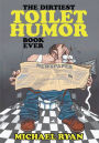 The Dirtiest Toilet Humor Book Ever