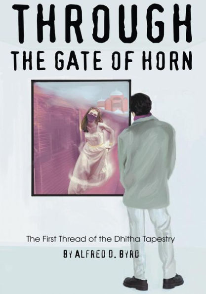 THROUGH THE GATE OF HORN: The First Thread of the Dhitha Tapestry