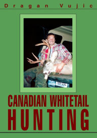 Title: CANADIAN WHITETAIL HUNTING, Author: Dragan Vujic