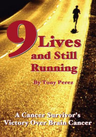 Title: Nine Lives and Still Running, Author: Tony Perez