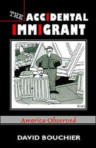 Title: The Accidental Immigrant: America Observed, Author: David Bouchier