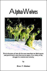 Title: Alpha Wolves, Author: Bruce T Hudson