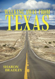 Title: Walking Away from Texas, Author: Sharon Bradley