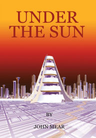 Title: Under the Sun, Author: John Mear