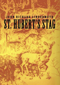 Title: ST. HUBERT'S STAG, Author: John Lindermuth