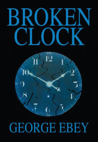 Title: Broken Clock, Author: George Ebey