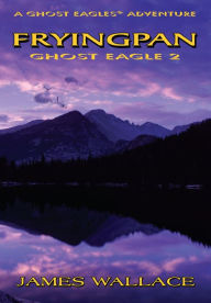 Title: Fryingpan: Ghost Eagle 2, Author: James Wallace