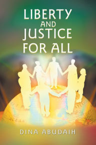 Title: Liberty and Justice For All, Author: Dina Abudaih