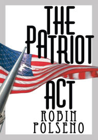 Title: The Patriot Act, Author: Robin Polseno