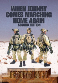 Title: WHEN JOHNNY COMES MARCHING HOME AGAIN: Three Soldiers, Three Wars, Author: Gregory Sarno
