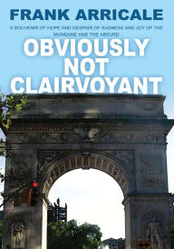 Title: Obviously Not Clairvoyant, Author: Frank Arricale