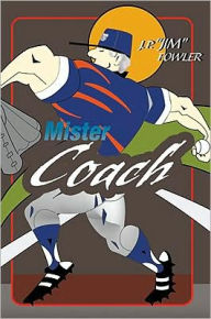 Title: 'MISTER COACH', Author: JP Fowler