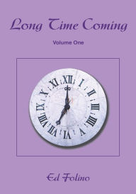 Title: Long Time Coming: Volume One, Author: Ed Folino