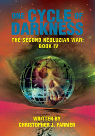 Title: One Cycle of Darkness: The Second Neoluzian War: Book IV, Author: Christopher Farmer