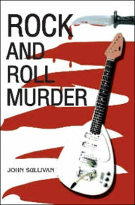 Title: Rock And Roll Murder, Author: John Sullivan