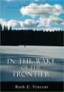 In the Wake of the Frontier: A true account of living in Alaskan isolation